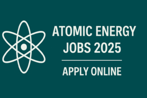 Atomic Energy Jobs 2025 – Apply Online